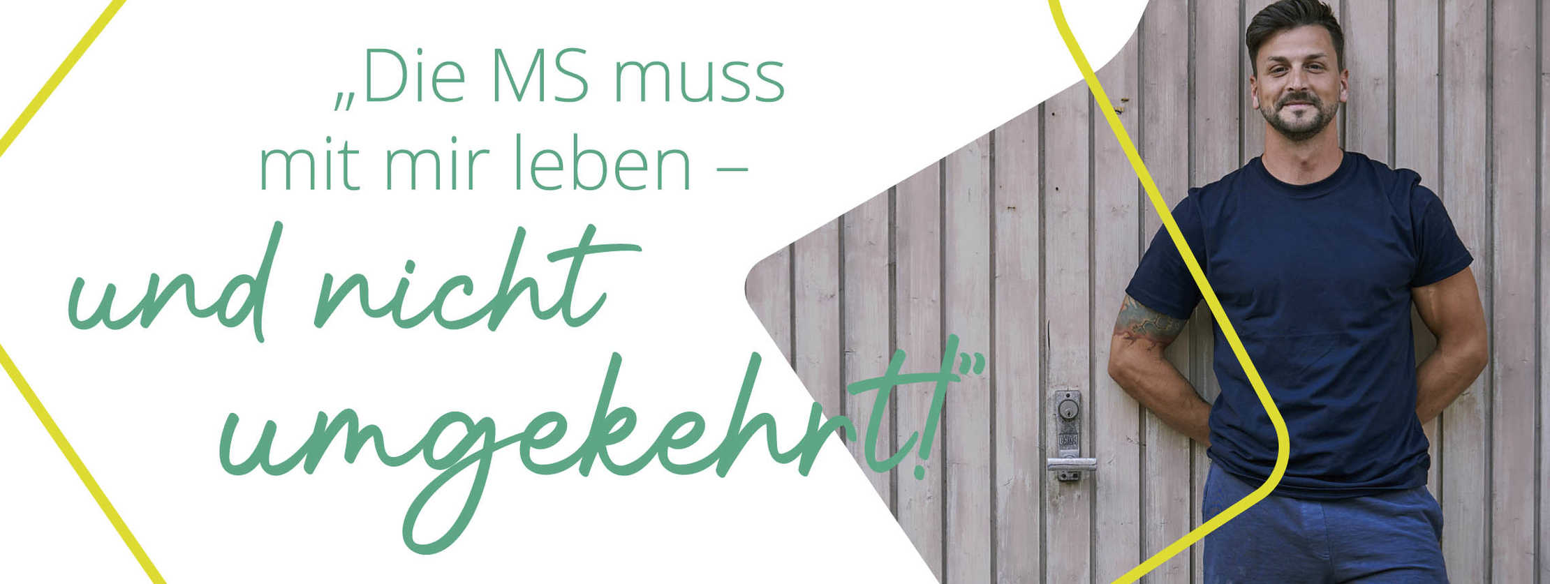 Multiple Sklerose: Zitat des Fitnesstrainers André: „Die MS muss mit mir leben – nicht umgekehrt!“.“ Multiple Sklerose: Zitat des Fitnesstrainers André: „Die MS muss mit mir leben – nicht umgekehrt!“.“